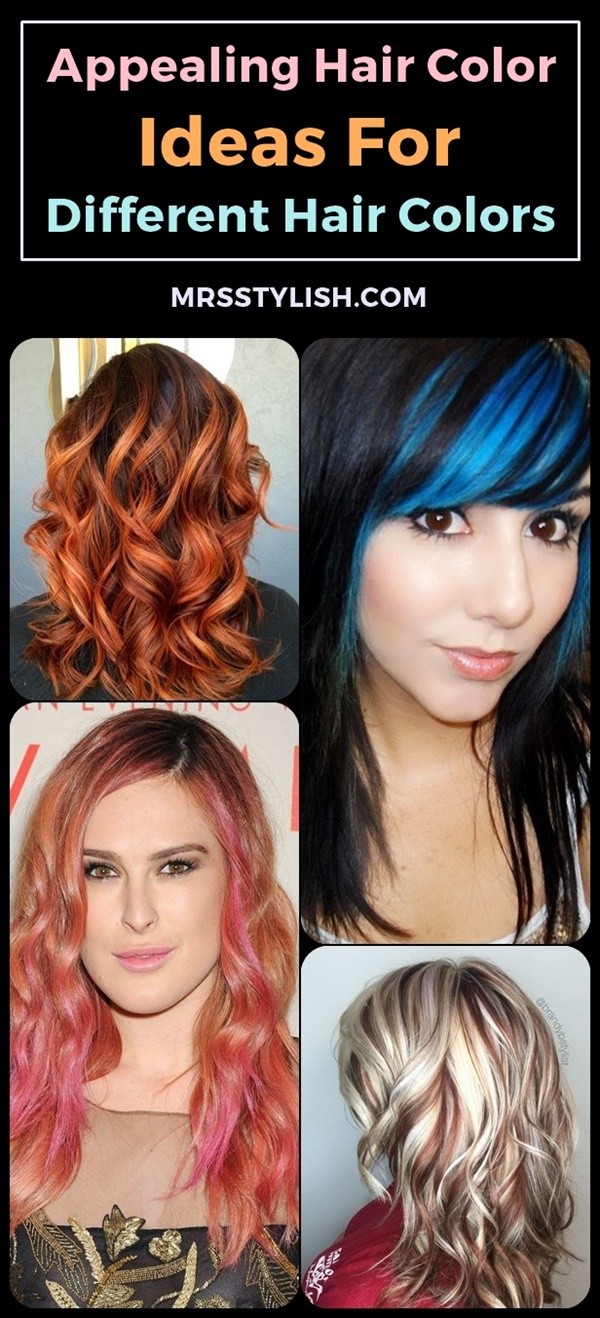 Appealing Hair Color Ideas For Different Hair Colors